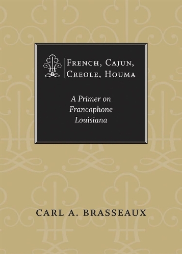 Паперова книга «French, Cajun, Creole, Houma: A Primer on Francophone Louisiana», автор Карл А. Брассо - фото №1