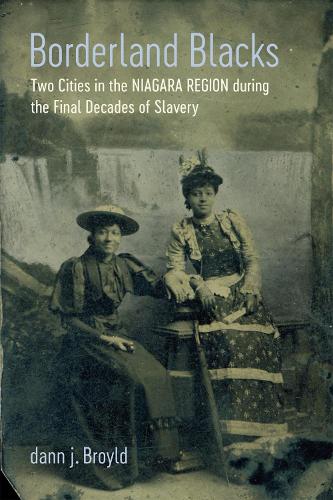 Бумажная книга «Borderland Blacks: Two Cities in the Niagara Region during the Final Decades of Slavery», автор Дэнн Дж. Бройльд - фото №1