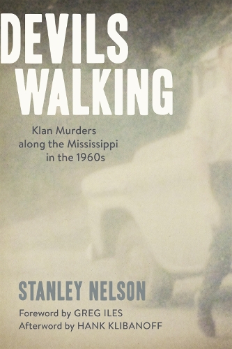 Бумажная книга «Devils Walking: Klan Murders along the Mississippi in the 1960s», авторов Грег Айлс, Хэнк Клибанофф, Стэнли Нельсон - фото №1