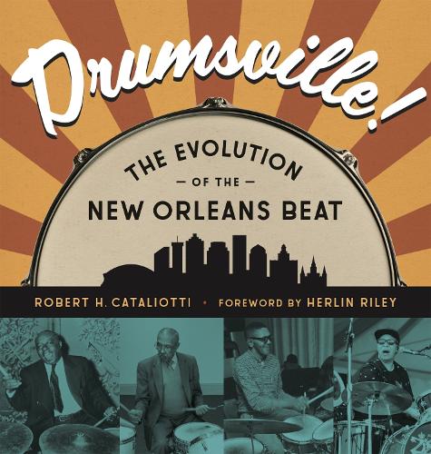 Бумажная книга «Drumsville!: The Evolution of the New Orleans Beat», авторов Дэвид Куниан, Грег Ламбуси, Герлин Райли, Роберт Каталиотти - фото №1