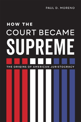 Бумажная книга «How the Court Became Supreme: The Origins of American Juristocracy», автор Пол Д. Морено - фото №1