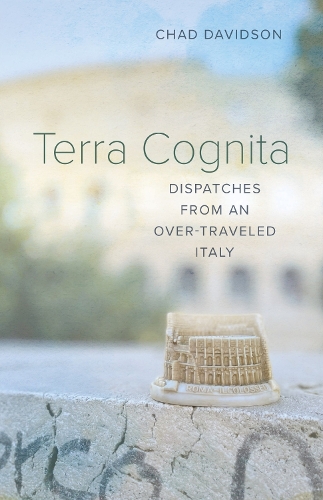 Бумажная книга «Terra Cognita: Dispatches from an Over-Traveled Italy», автор Чад Дэвидсон - фото №1