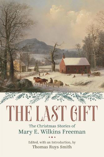 Бумажная книга «The Last Gift: The Christmas Stories of Mary E. Wilkins Freeman», автор Мэри Э. Уилкинс Фримен - фото №1