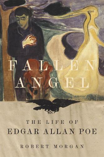 Бумажная книга «Fallen Angel: The Life of Edgar Allan Poe», автор Роберт Морган - фото №1