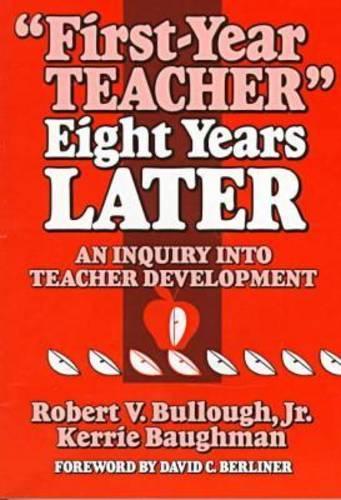 Бумажная книга «First-Year Teacher Eight Years Later: An Inquiry into Teacher Development», авторов Керри Баухман, Роберт В. Буллоу-младший - фото №1