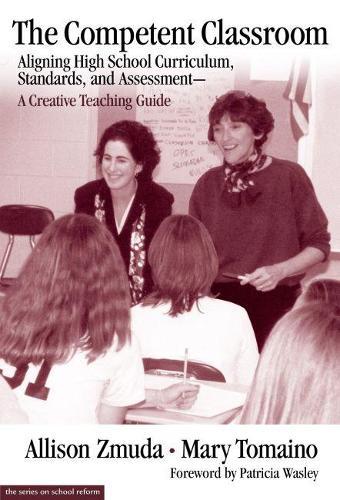 Бумажная книга «The Competent Classroom: Aligning High School Curriculum, Standards and Assessment - A Creative Teaching Guide», авторов Эллисон Змуда, Мэри Томайно - фото №1