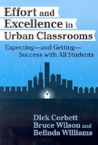Бумажная книга «Effort and Excellence in Urban Classrooms: Expecting, and Getting, Success with All Students», авторов Белинда Уильямс, Брюс Уилсон, Дик Корбетт - фото №1