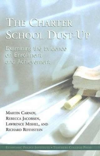 Бумажная книга «The Charter School Dust-up: Examining the Evidence on Enrollment and Achievement», авторов Лоуренс Мишель, Мартин Карной, Р. Ротштейн, Ребекка Якобсен - фото №1