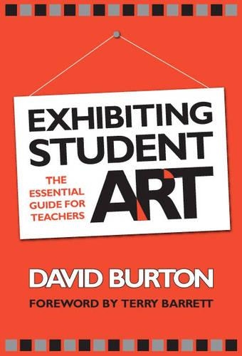 Бумажная книга «Exhibiting Student Art: The Essential Guide for Teachers», автор Дэвид Бартон - фото №1