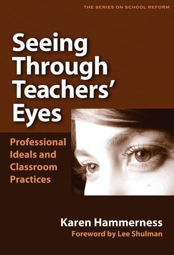 Паперова книга «Seeing Through Teachers' Eyes: Professional Ideals and Classroom Practices», автор Карен Хаммернесс - фото №1