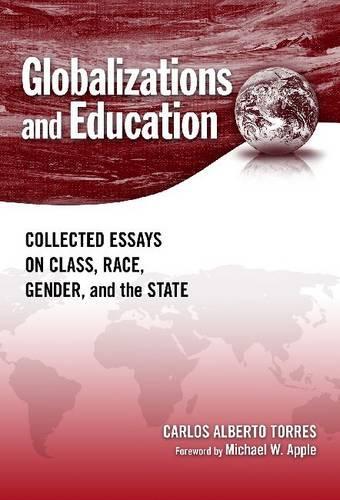 Паперова книга «Globalizations and Education: Collected Essays on Class, Race, Gender, and the State», автор Карлос Альберто Торрес - фото №1