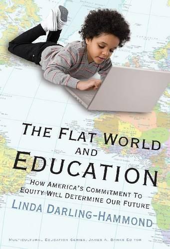 Паперова книга «The Flat World and Education: How America's Commitment to Equity Will Determine Our Future», автор Лінда Дарлінг-Геммонд - фото №1