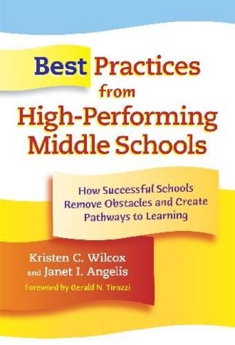 Паперова книга «Best Practices from High-performing Middle Schools: How Successful Schools Remove Obstacles and Create Pathways to Learning», авторів Джанет І. Анджеліс, Крістен К. Вілкокс - фото №1