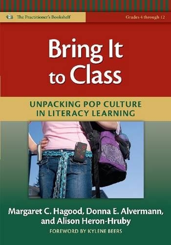 Бумажная книга «Bring it to Class: Unpacking Pop Culture in Literacy Learning (Grades 4-12)», авторов Элисон Херон-Груби, Донна Э. Алверманн, Маргарет К. Хагуд - фото №1