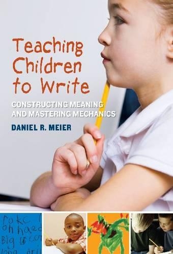 Бумажная книга «Teaching Children to Write: Constructing Meaning and Mastering Mechanics», автор Дэниел Майер - фото №1