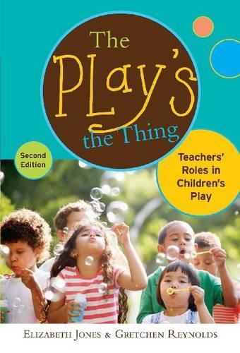 Бумажная книга «The  Play's the Thing: Teachers' Roles in Children's Play», авторов Элизабет Джонс, Гретхен Рейнольдс - фото №1