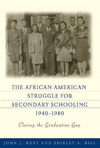 Бумажная книга «The  African American Struggle for Secondary Schooling, 1940-1980: Closing the Graduation Gap», авторов Джон Л. Рюри, Ширли А. Хилл - фото №1