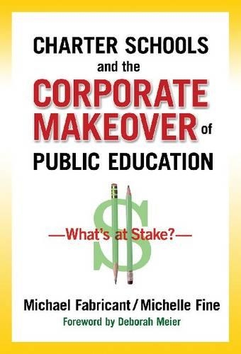 Бумажная книга «Charter Schools and the Corporate Makeover of Public Education: What's at Stake?», авторов Майкл Фабрикант, Мишель Файн - фото №1