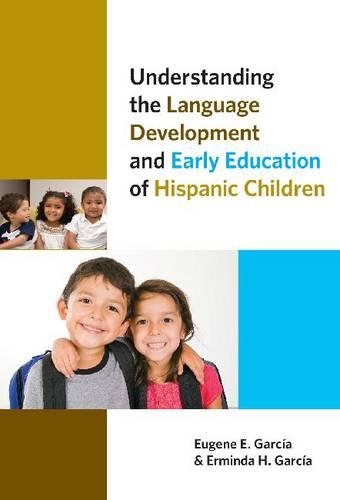 Паперова книга «Understanding the Language Development and Early Education of Hispanic Children», авторів Ермінда Х. Гарсія, Юджин Е. Гарсія - фото №1
