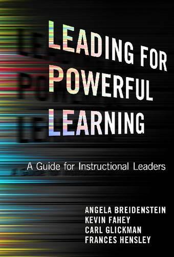 Паперова книга «Leading for Powerful Learning: A Guide for Instructional Leaders», авторів Анжела Брейденштейн, Карл Глікман, Френсіс Хенслі, Кевін Фейхі - фото №1