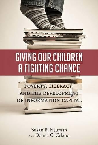 Паперова книга «Giving Our Children a Fighting Chance: Poverty, Literacy and the Development of Information Capital», авторів Донна К. Челано, Сюзан Б. Нойман - фото №1