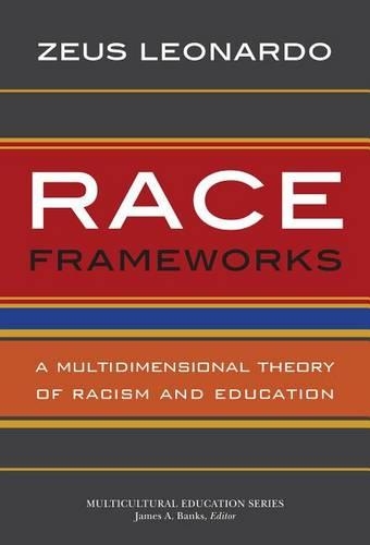 Бумажная книга «Race Frameworks: A Multidimensional Theory of Racism and Education», автор Зевс Леонардо - фото №1