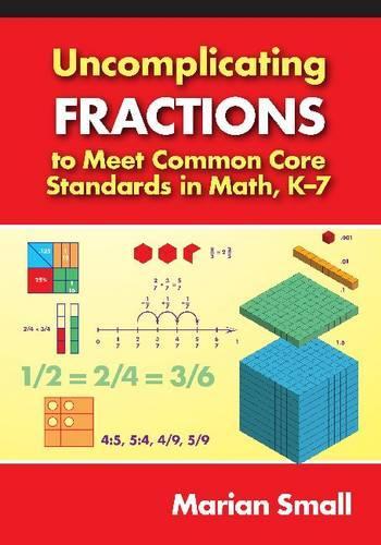 Бумажная книга «Uncomplicating Fractions to Meet Common Core Standards in Math, K-7», автор Мариан Смолл - фото №1