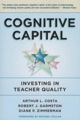 Бумажная книга «Cognitive Capital: Investing in Teacher Quality», авторов Артур Л. Коста, Диана П. Циммерман, Роберт Дж. Гармстон - фото №1