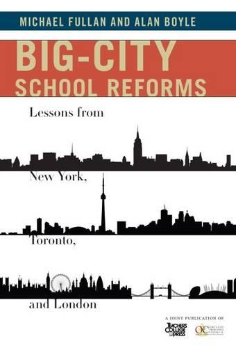 Бумажная книга «Big-City School Reforms: Lessons From New York, Toronto, and London», авторов Алан Бойл, Майкл Фуллан - фото №1