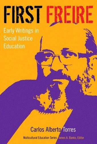 Бумажная книга «First Freire: Early Writings in Social Justice Education», автор Карлос Альберто Торрес - фото №1