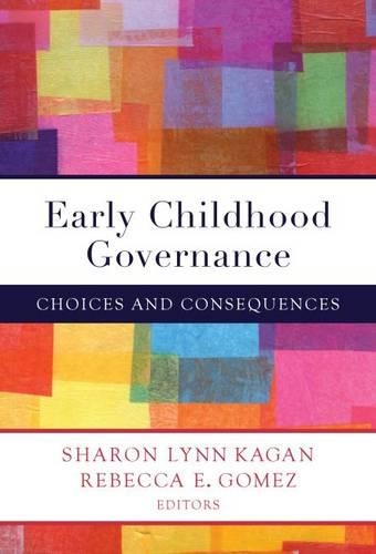 Паперова книга «Early Childhood Governance: Choices and Consequences», авторів Ребекка Е. Гомес, Шерон Л. Каган - фото №1