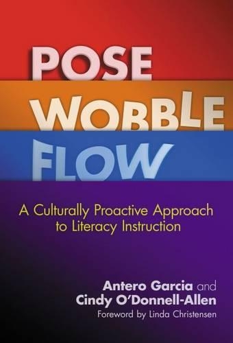 Паперова книга «Pose, Wobble, Flow: A Culturally Proactive Approach to Literacy Instruction», авторів Антеро Гарсія, Сінді О'Доннелл-Аллен - фото №1