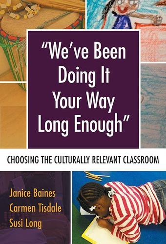 Паперова книга «We’ve Been Doing It Your Way Long Enough: Choosing the Culturally Relevant Classroom», авторів Кармен Тісдейл, Дженіс Бейнс, Сюзі Лонг - фото №1
