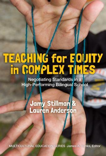 Бумажная книга «Teaching for Equity in Complex Times: Negotiating Standards in a High-Performing Bilingual School», авторов Джейми Стиллман, Лорен Андерсон, Мерседес К. Шнайдер - фото №1
