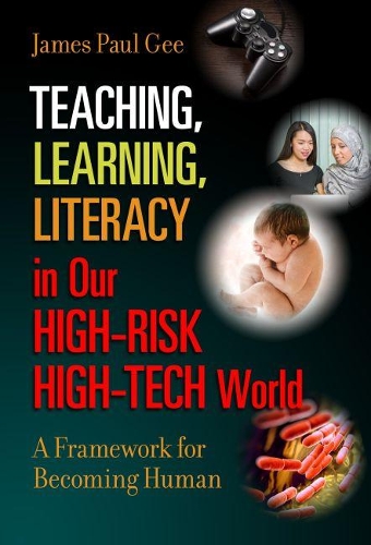 Паперова книга «Teaching, Learning, Literacy in Our High-Risk High-Tech World: A Framework for Becoming Human», автор Джеймс Пол Гі - фото №1