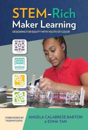 Бумажная книга «STEM-Rich Maker Learning: Designing for Equity with Youth of Color», авторов Анжела Калабрезе Бартон, Эдна Тан - фото №1