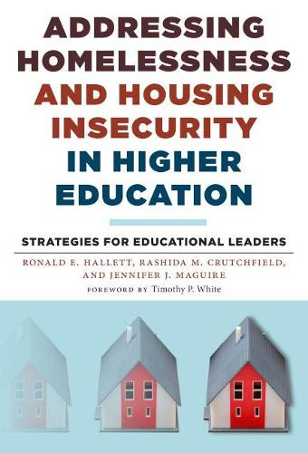 Бумажная книга «Addressing Homelessness and Housing Insecurity in Higher Education: Strategies for Educational Leaders», авторов Дженнифер Дж. Магуайр, Рашида М. Кратчфилд, Рональд Э. Халлетт - фото №1