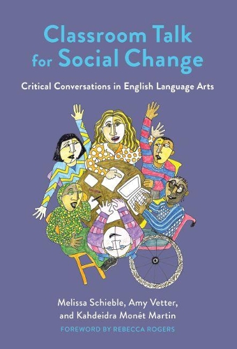 Бумажная книга «Classroom Talk for Social Change: Critical Conversations in English Language Arts», авторов Эми Веттер, Кахдейдра Монет Мартин, Мелисса Шибл, Ребекка Роджерс - фото №1