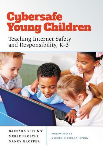 Паперова книга «Cybersafe Young Children: Teaching Internet Safety and Responsibility, K–3», авторів Барбара Спрунг, Мерле Фрошл, Ненсі Гроппер - фото №1