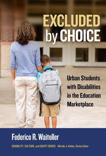 Бумажная книга «Excluded by Choice: Urban Students with Disabilities in the Education Marketplace», авторов Альфредо Дж. Артилес, Федерико Р. Вайтоллер - фото №1