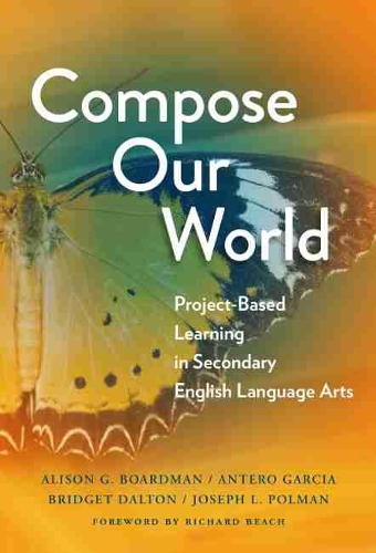 [object Object] «Compose Our World: Project-Based Learning in Secondary English Language Arts», авторів Елісон Г. Бордман, Антеро Гарсія, Бріджит Далтон, Джозеф Л. Полман, Річард Біч - фото №1