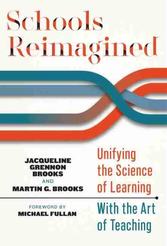 Бумажная книга «Schools Reimagined: Unifying the Science of Learning With the Art of Teaching», авторов Жаклин Греннон Брукс, Мартин Г. Брукс, Майкл Фуллан - фото №1