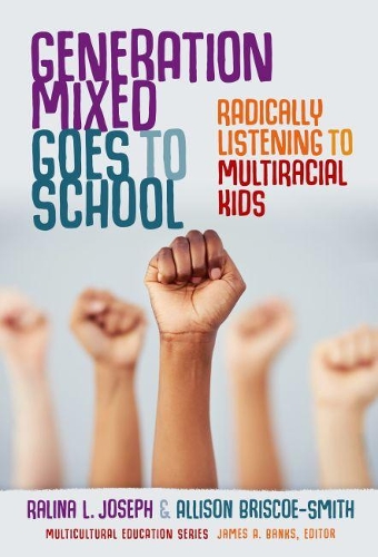 Паперова книга «Generation Mixed Goes to School: Radically Listening to Multiracial Kids», авторів Еллісон Бріско-Сміт, Джеймс А. Бенкс, Раліна Л. Джозеф - фото №1