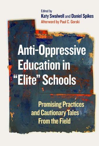 Бумажная книга «Anti-Oppressive Education in "Elite" Schools: Promising Practices and Cautionary Tales From the Field», автор Пол К. Горски - фото №1