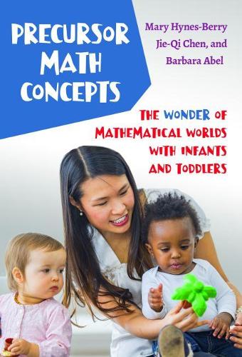 Бумажная книга «Precursor Math Concepts: The Wonder of Mathematical Worlds With Infants and Toddlers», авторов Барбара Абель, Цзе-Ци Чэнь, Мэри Хайнс-Берри - фото №1