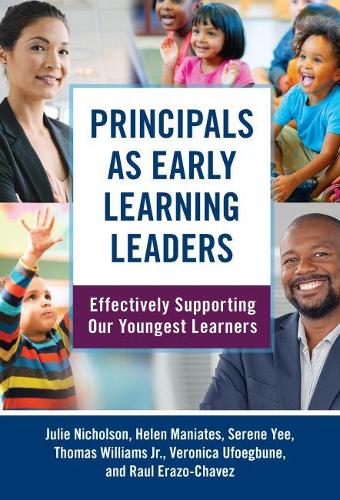 Бумажная книга «Principals as Early Learning Leaders: Effectively Supporting Our Youngest Learners», авторов Хелен Маниатес, Джули Николсон, Рауль Эразо-Чавес, Серен Йи, Томас Уильямс-младший, Вероника Уфоэгбуне - фото №1
