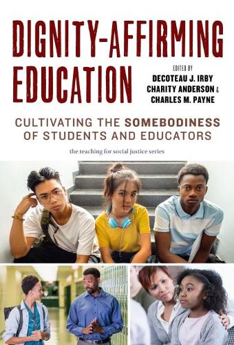 Бумажная книга «Dignity-Affirming Education: Cultivating the Somebodiness of Students and Educators», авторов Тереза Куинн, Уильям Айерс - фото №1