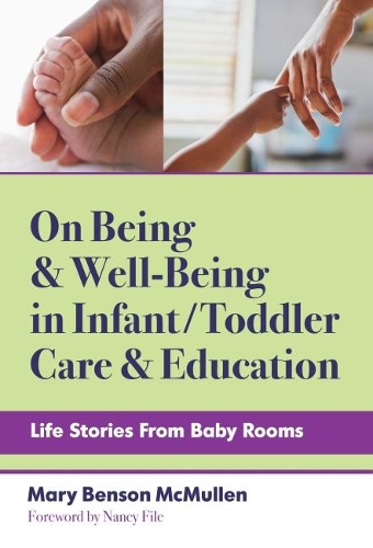 Бумажная книга «On Being and Well-Being in Infant/Toddler Care and Education: Life Stories From Baby Rooms», авторов Кристофер П. Браун, Мэри Бенсон Макмаллен, Нэнси Файл - фото №1