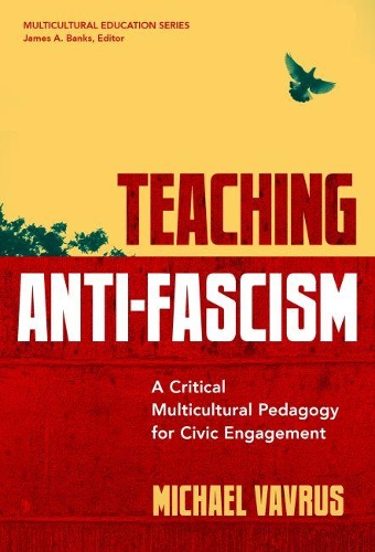 Бумажная книга «Teaching Anti-Fascism: A Critical Multicultural Pedagogy for Civic Engagement», авторов Джеймс А. Бэнкс, Майкл Ваврус - фото №1