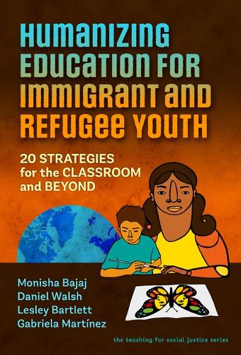 Паперова книга «Humanizing Education for Immigrant and Refugee Youth: 20 Strategies for the Classroom and Beyond», авторів Деніел Волш, Габріела Мартінес, Леслі Бартлетт, Моніша Баджадж - фото №1